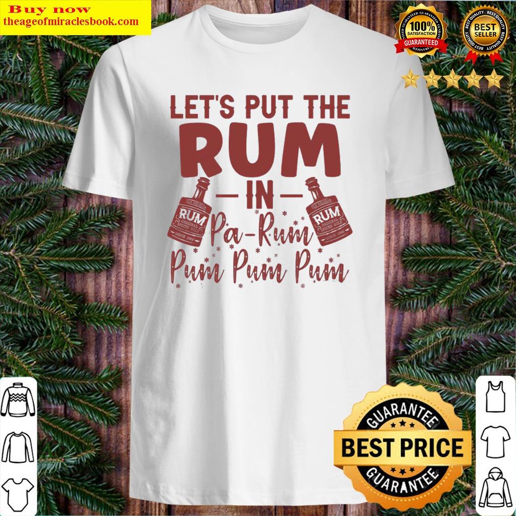 premium lets put the rum in pa rum pum pum shirt