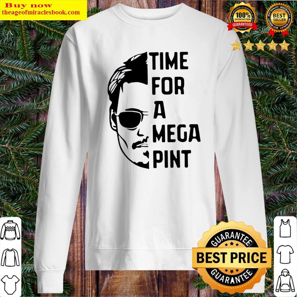 time for a mega pint funny johnny depp shirt sweater