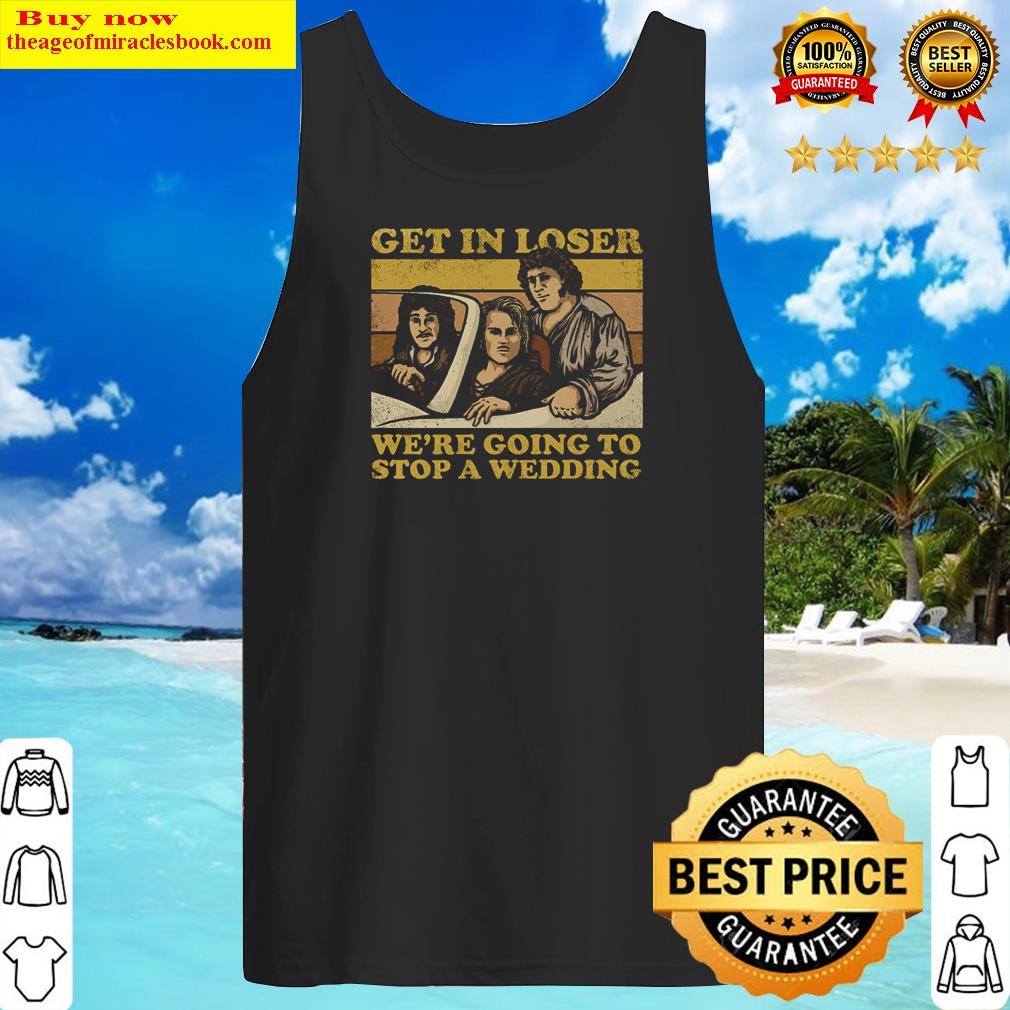 We're Going To Stop A Wedding Shirt Tank Top