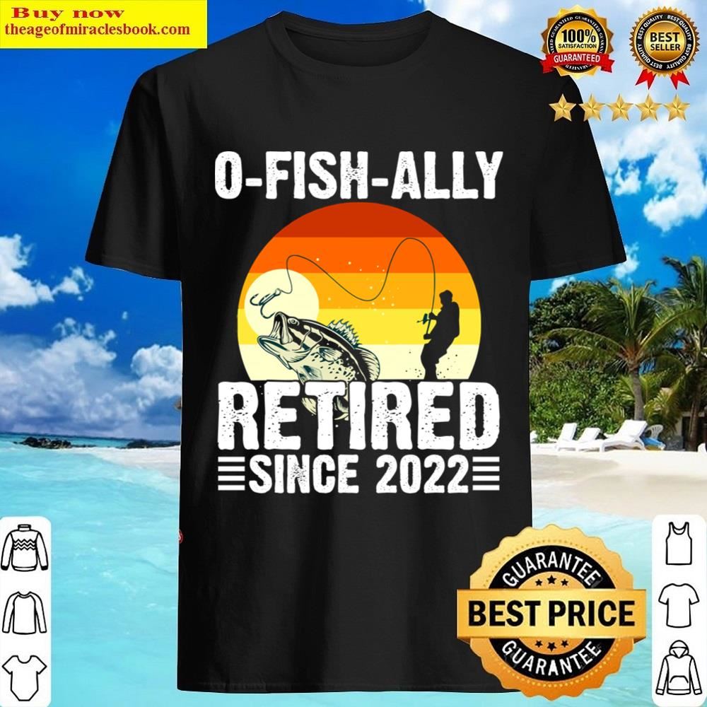 0 Fish Ally Retrired Since 2022 Shirt
