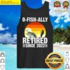 0 fish ally retrired since 2022 tank top