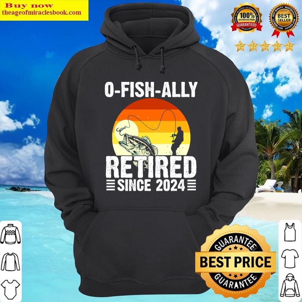 0 Fish Ally Retrired Since 2024 Shirt Hoodie