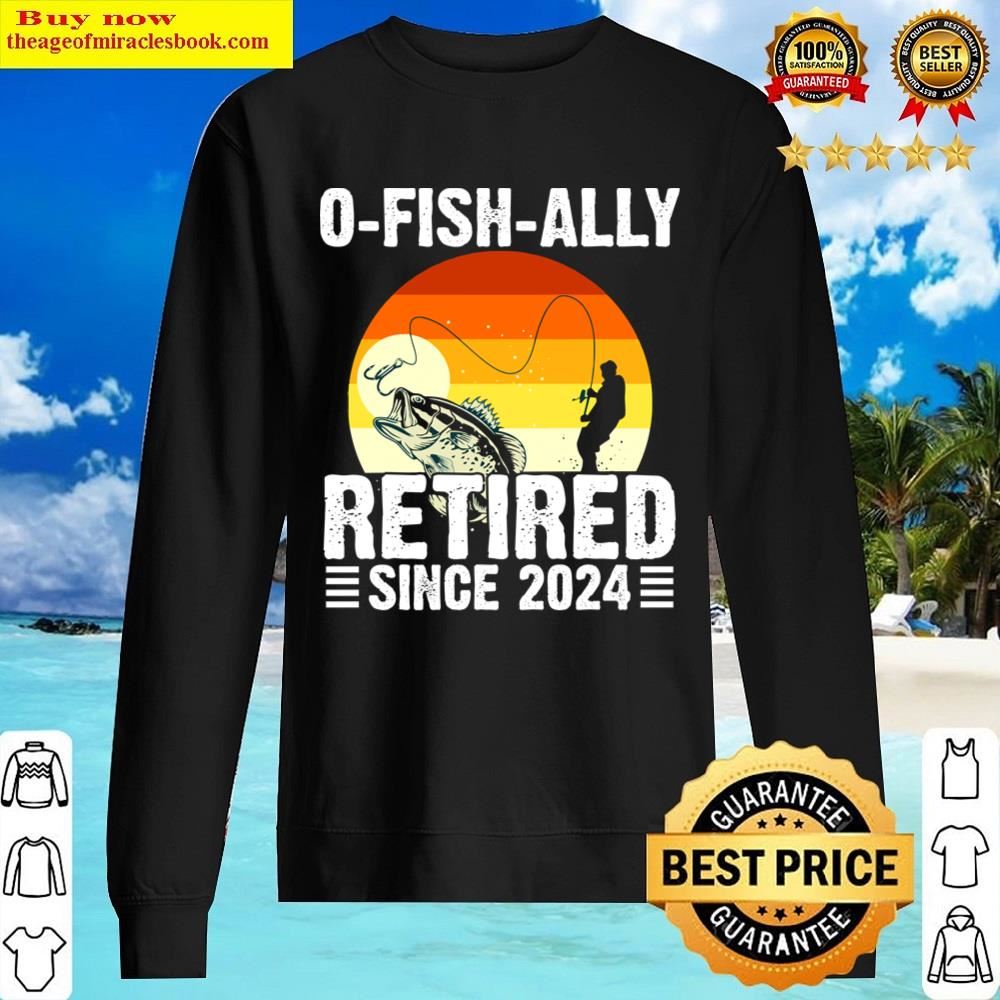 0 Fish Ally Retrired Since 2024 Shirt Sweater