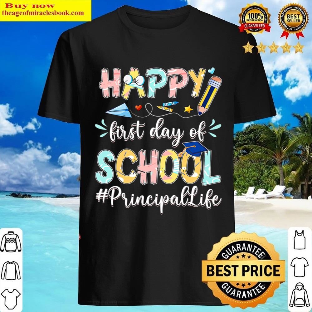 Back To School Happy First Day Of School Principal Life Shirt