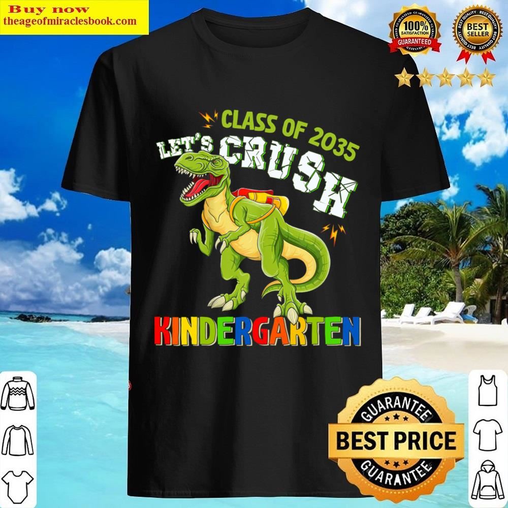 Back To School Let’s Crush Kindergarten Class 2035 Dinosaur Shirt