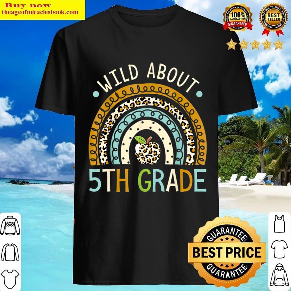 Back To School Wild About 5th Grade Leopard Rainbow Shirt