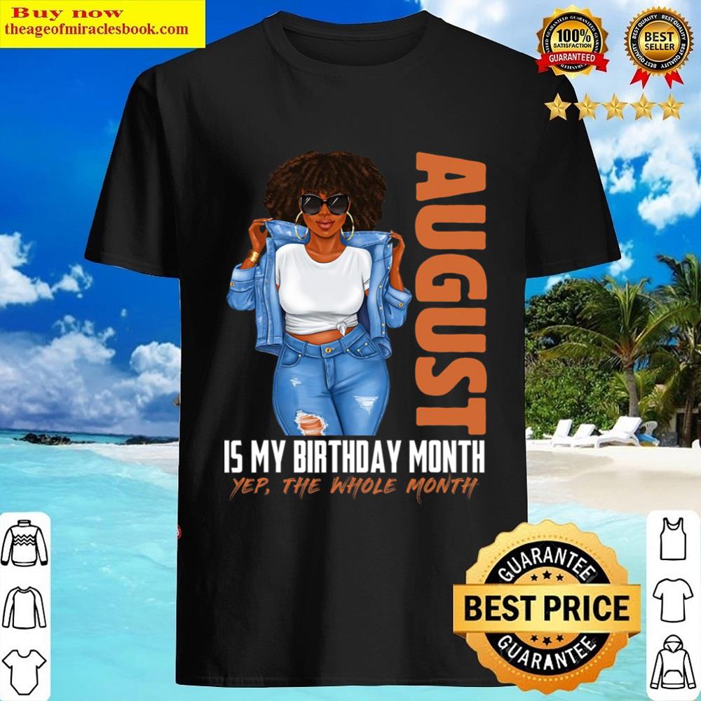 Black Funny August Is My Birthday Yes The Whole Month Girls Shirt