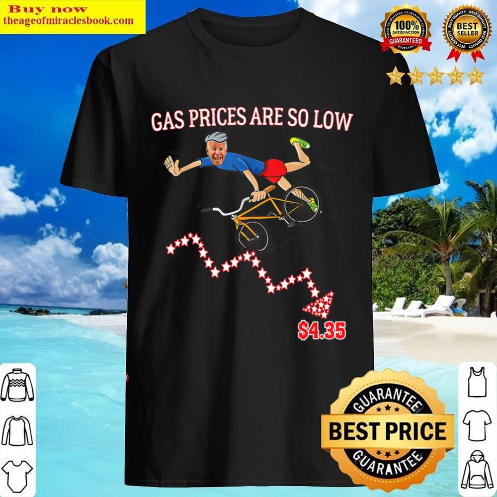 Black Gas Prices Are So Low Biden Funny Design Shirt Shirt