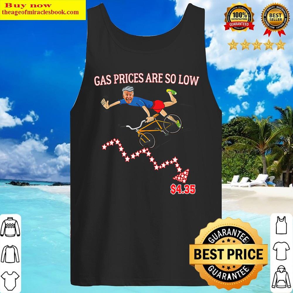 Black Gas Prices Are So Low Biden Funny Design Shirt Tank Top