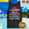 black i love trump because he pissed off the people i cant stand tank top