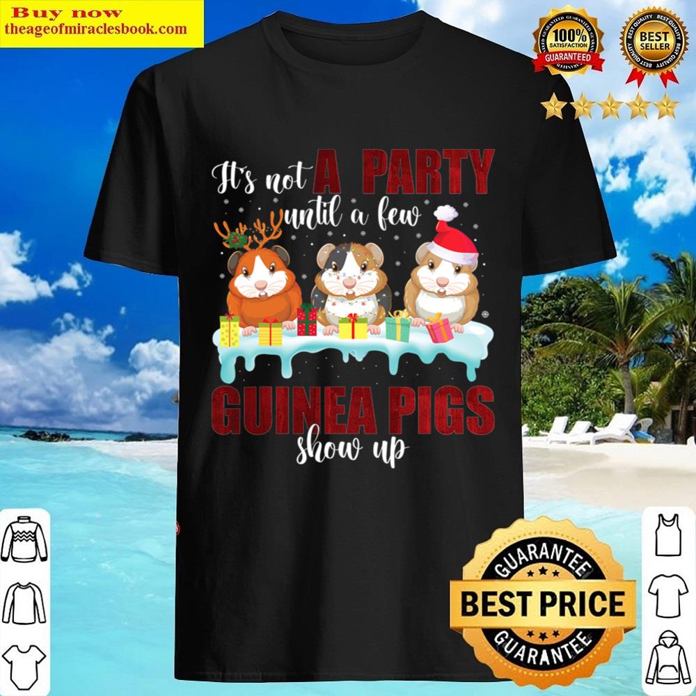 Black It’s Not A Party Until A Few Guinea Pigs Show Up Shirt