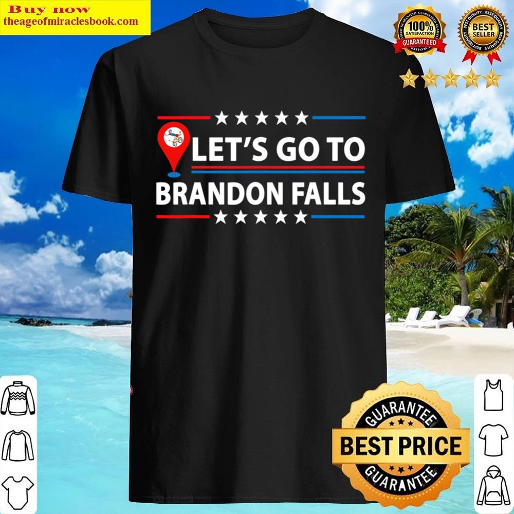 Black Let’s Go To Brandon Falls Historical Landmark On Map Shirt