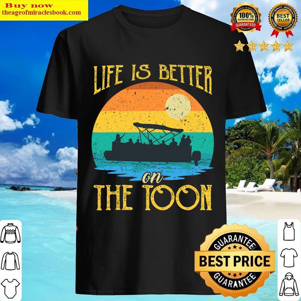 Black Life Is Better On The Toon Pontoon – Boat Boating Pontooning Shirt