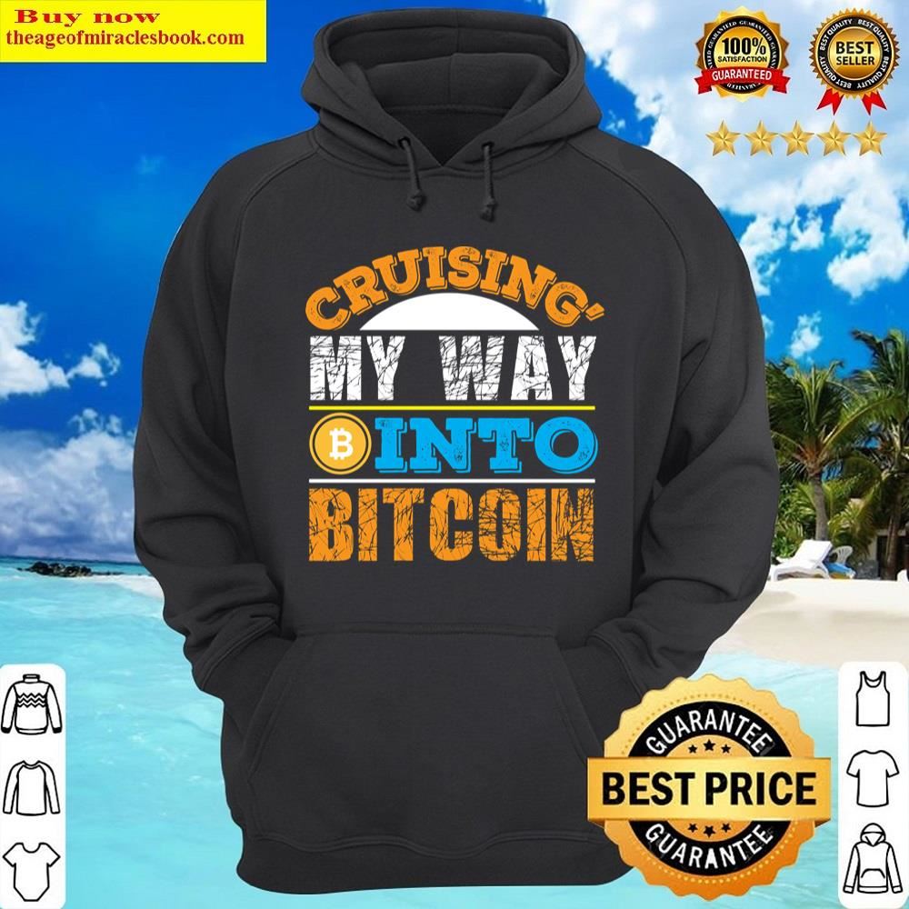 Cruising My Way Into Bitcoin Shirt Hoodie