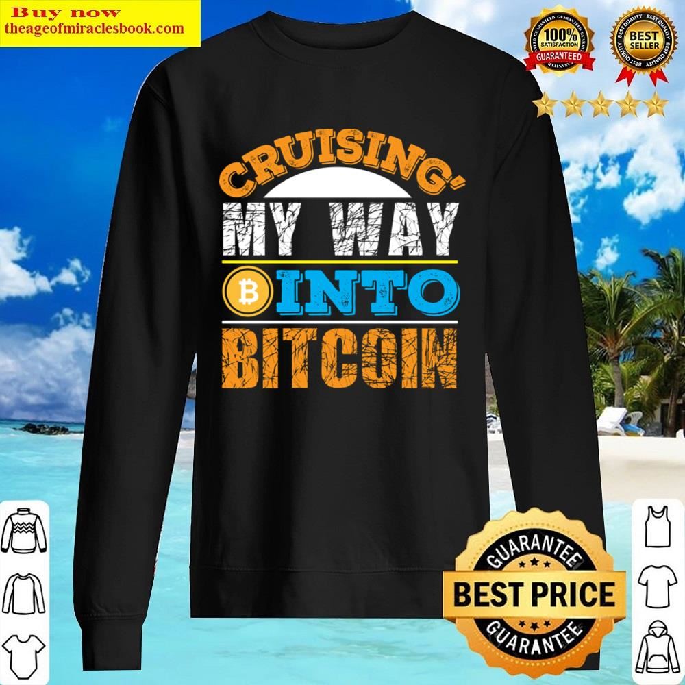 Cruising My Way Into Bitcoin Shirt Sweater