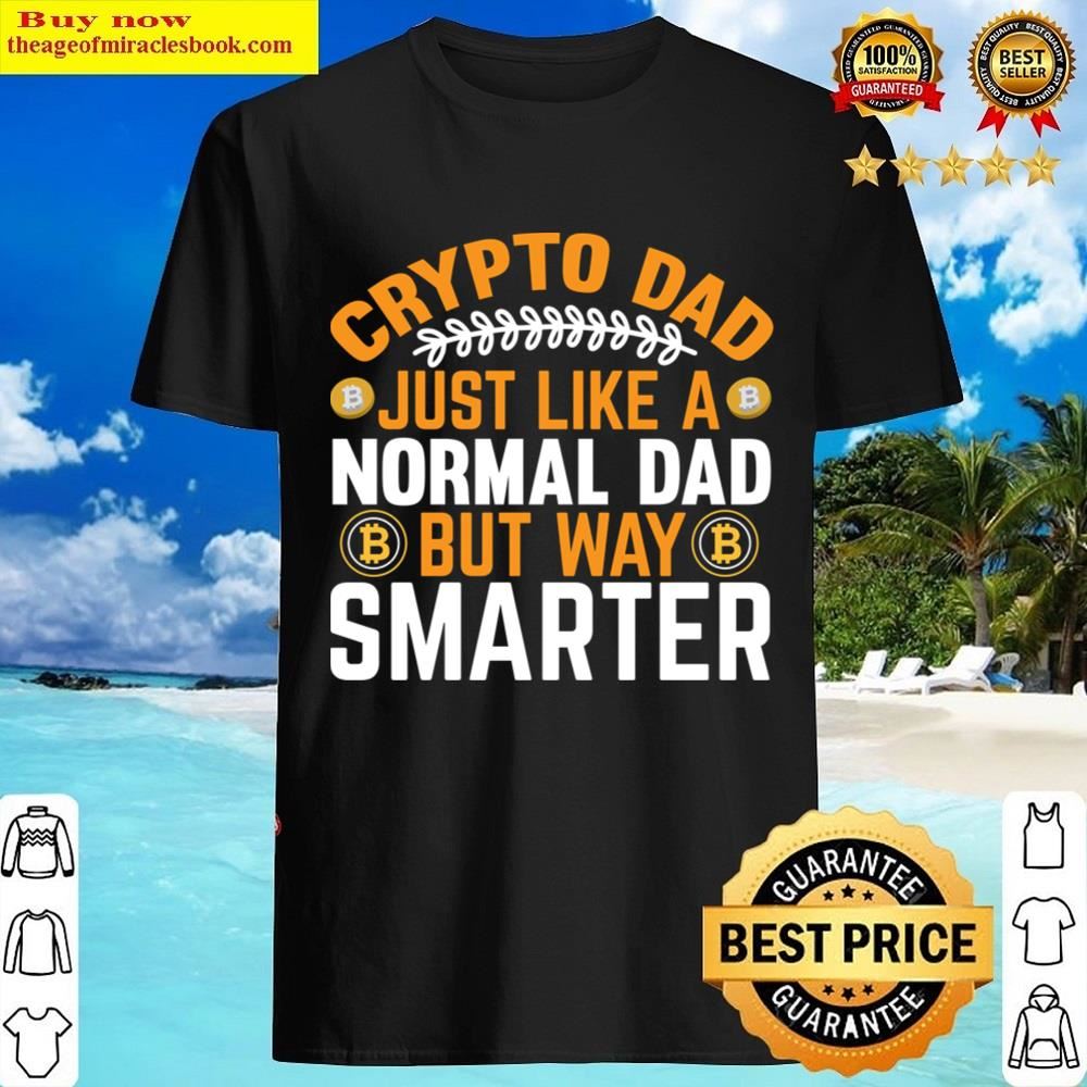 Crypto Dad Just Like A Shirt Shirt