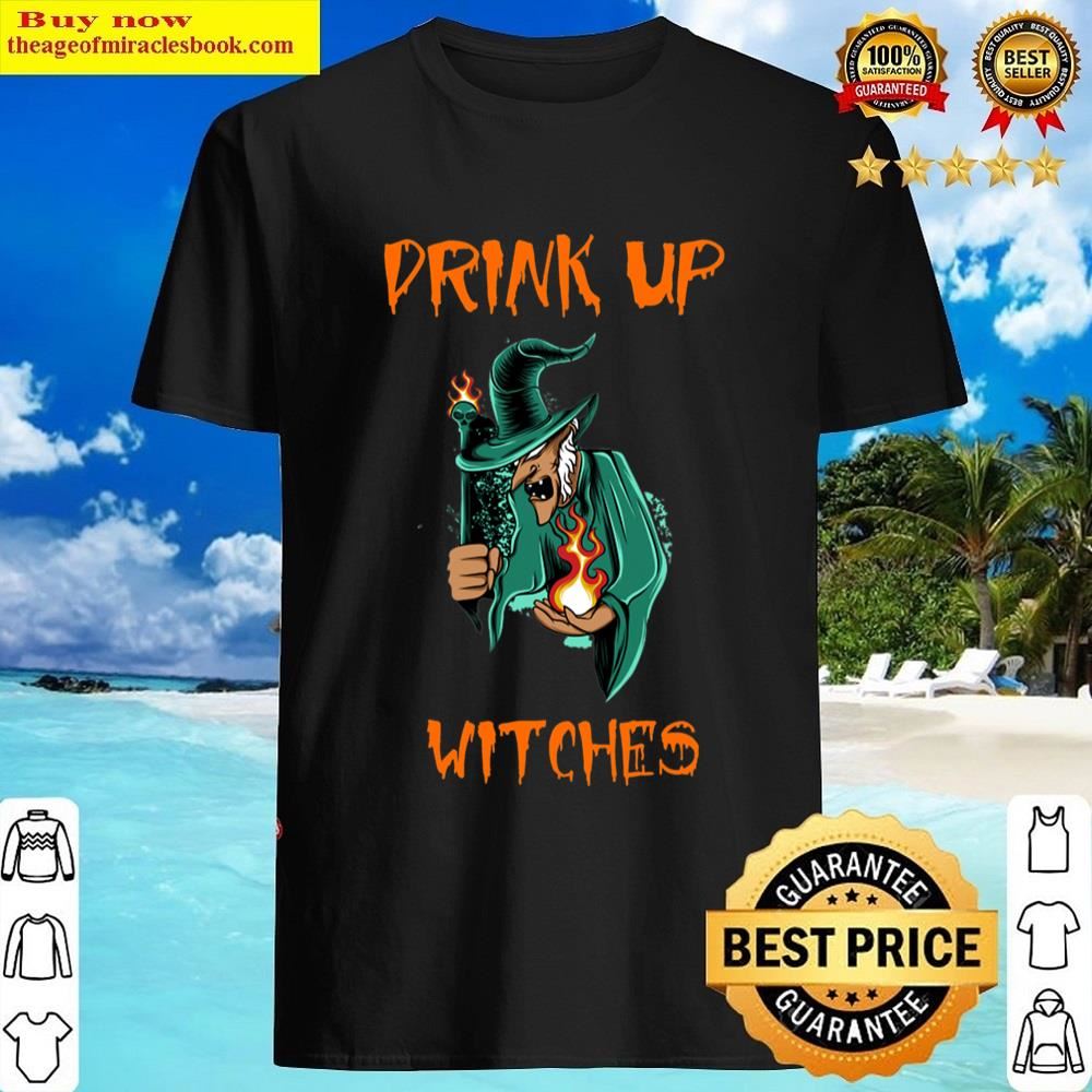 Drink Up Witches Halloween Drinking Quote 2022 T-shirt Shirt