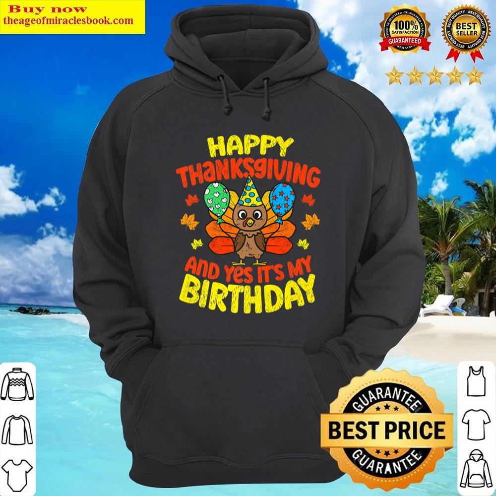 Happy Thanksgiving And Its My Birthday Turkey Day Fall 2022 Premium T-shirt Shirt Hoodie