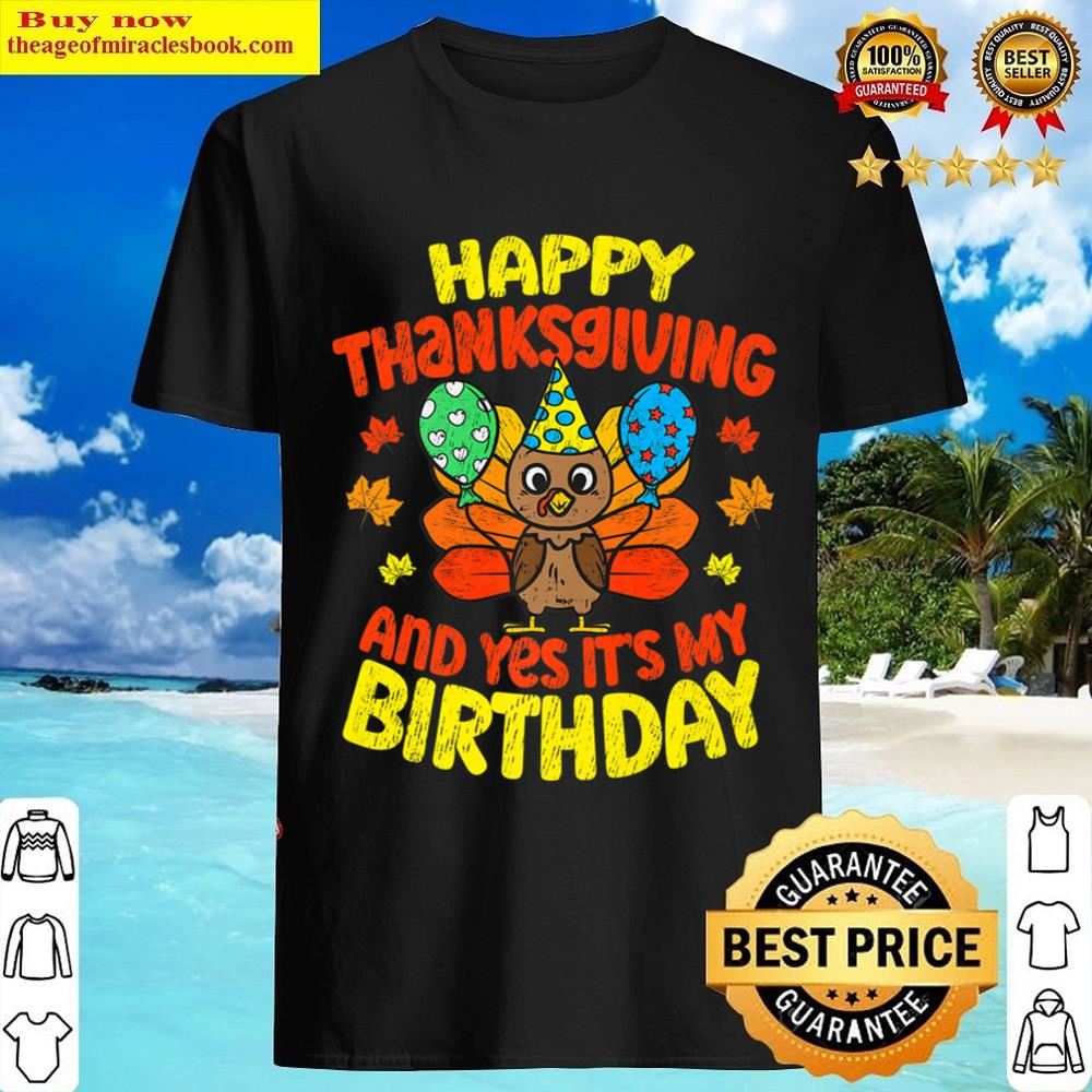 Happy Thanksgiving And Its My Birthday Turkey Day Fall 2022 Premium T-shirt Shirt
