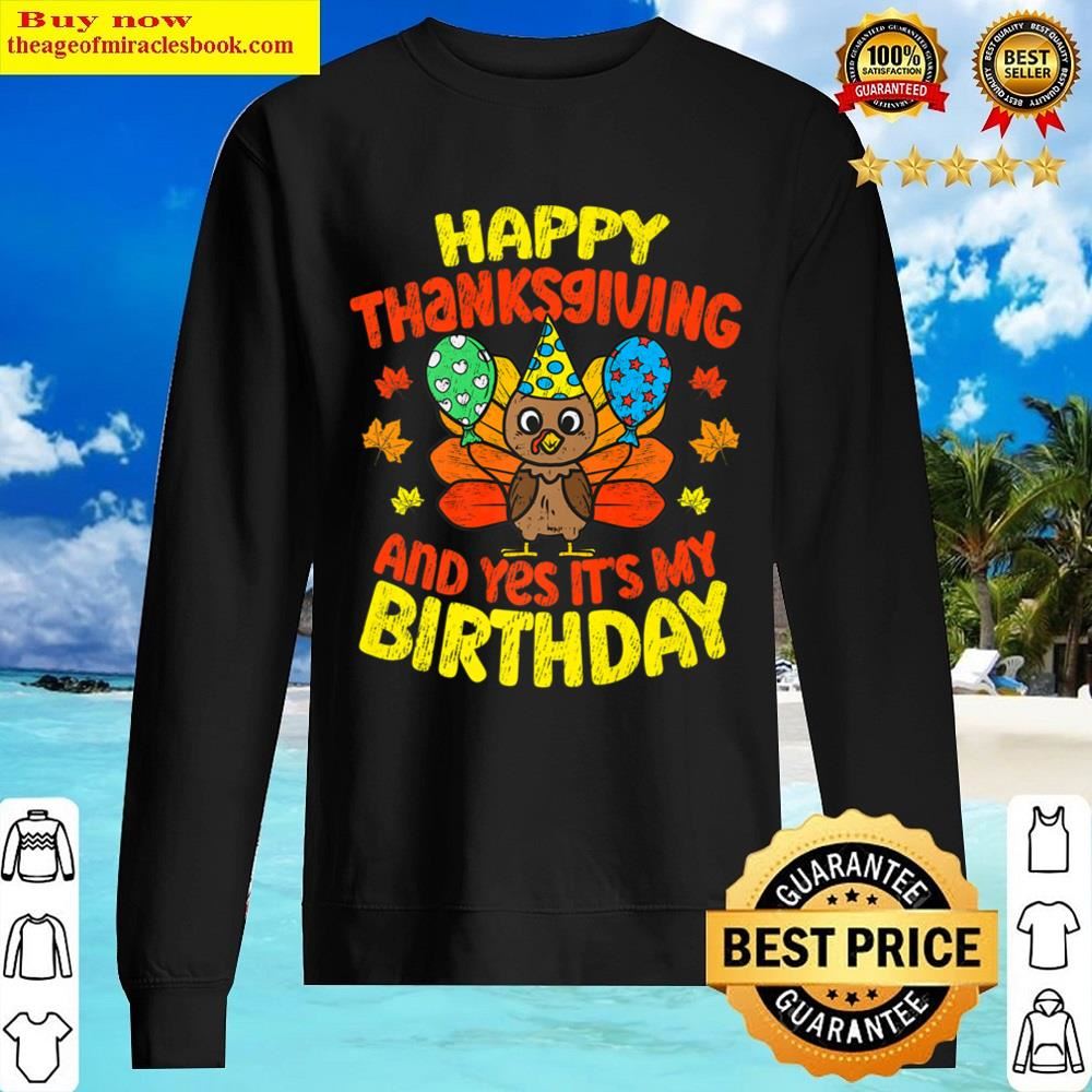 happy thanksgiving and its my birthday turkey day fall 2022 premium t shirt sweater