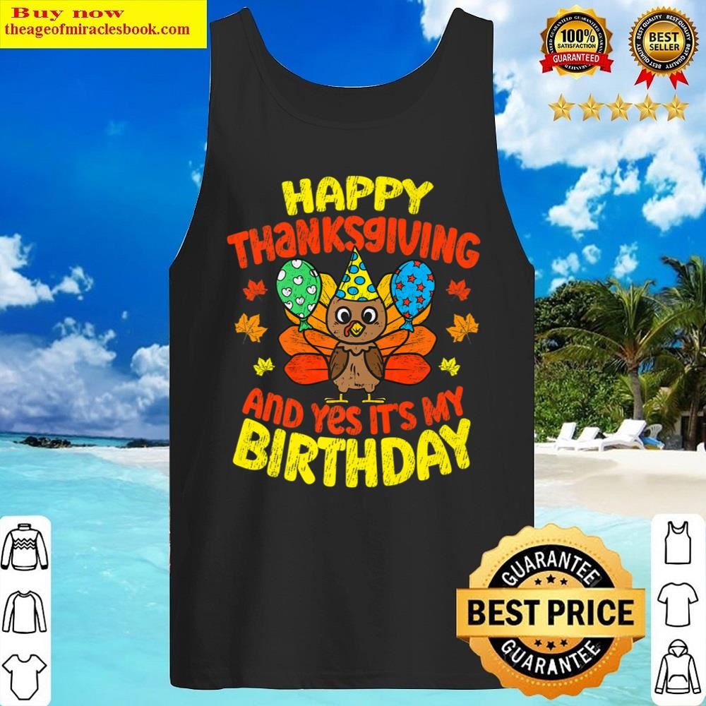 happy thanksgiving and its my birthday turkey day fall 2022 premium t shirt tank top
