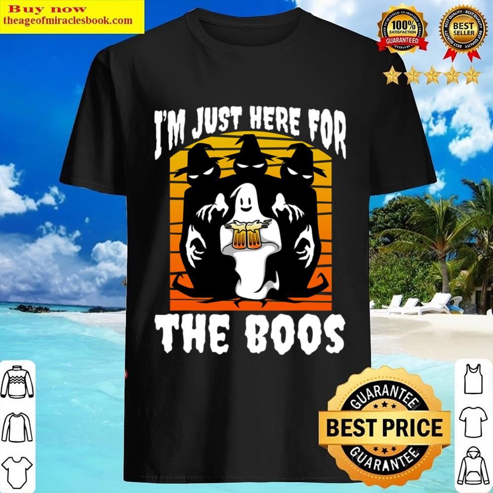 I'm Just Here For The Boos Shirt Shirt