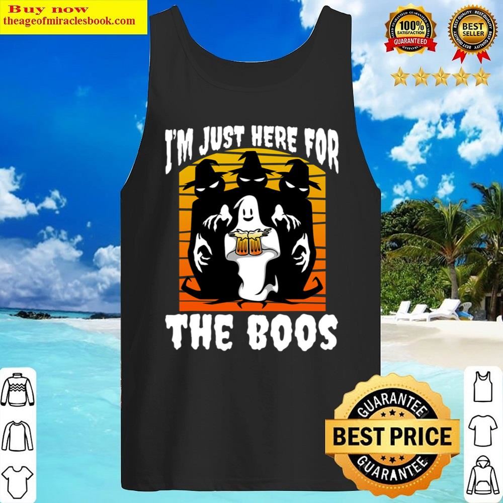 I'm Just Here For The Boos Shirt Tank Top