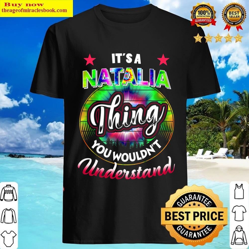 It’s A Natalia Thing – Tie Dye 60s 70s Hippie Natalia Name T-shirt Shirt