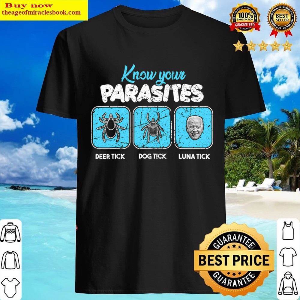 Know Your Parasites Funny Joe Biden T-shirt Shirt Shirt