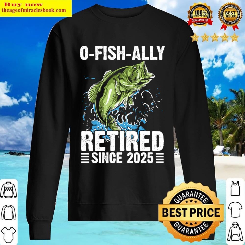 O Fish Ally Retirement Since 2025 Shirt Sweater