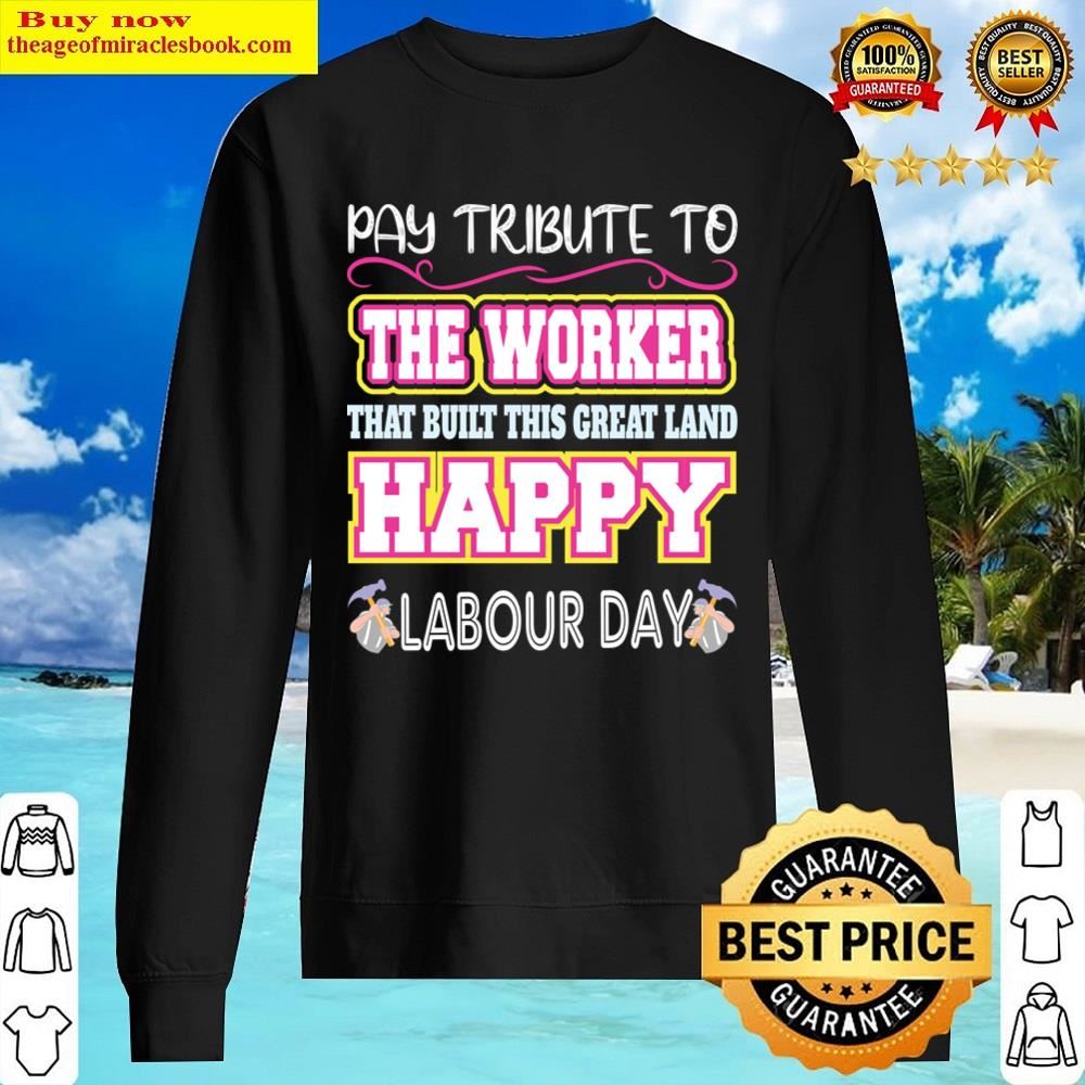 Pay Tribute To The Worker Shirt Sweater