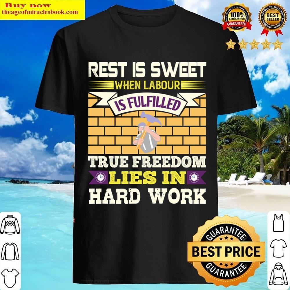 Rest Is Sweet When Labour Is Fulfilled Lies In Hark Word Shirt Shirt