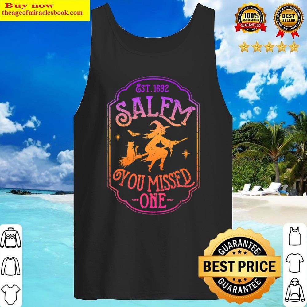 Salem You Missed One Halloween Feminist Witch Trials T-shirt Shirt Tank Top