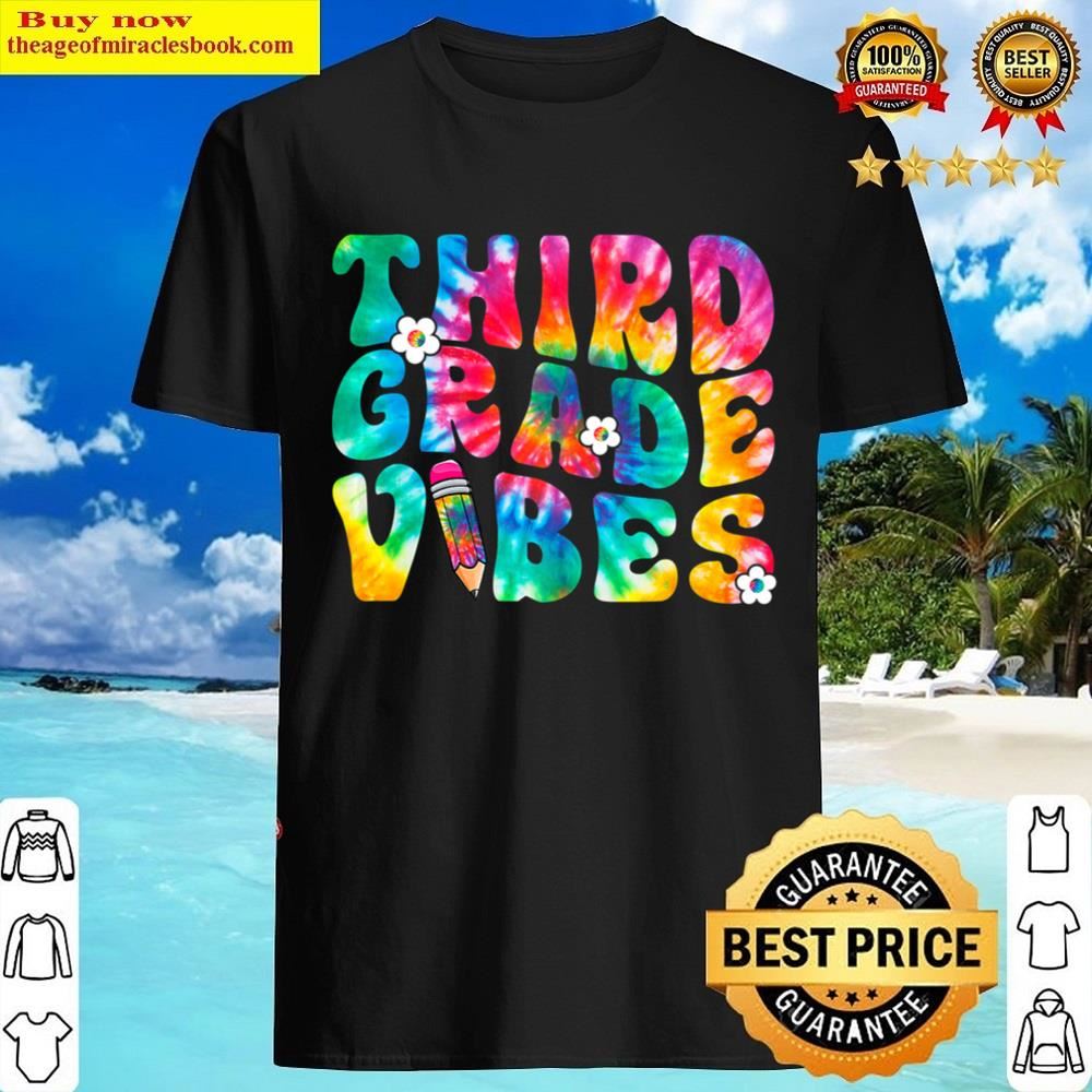 Third Grade Vibes First Day Back To School Tie Dye Shirt