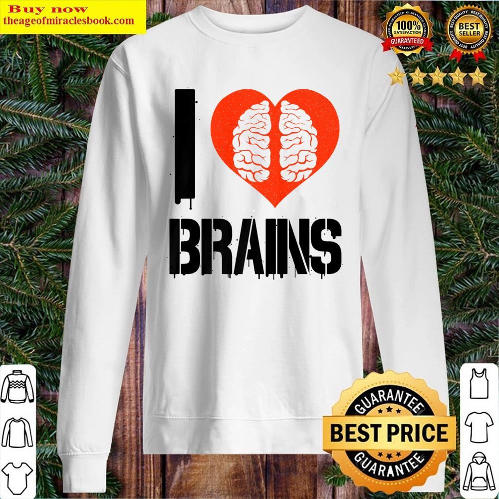 White I Love Brains Funny Neurologist Neuroscience Student Shirt Sweater