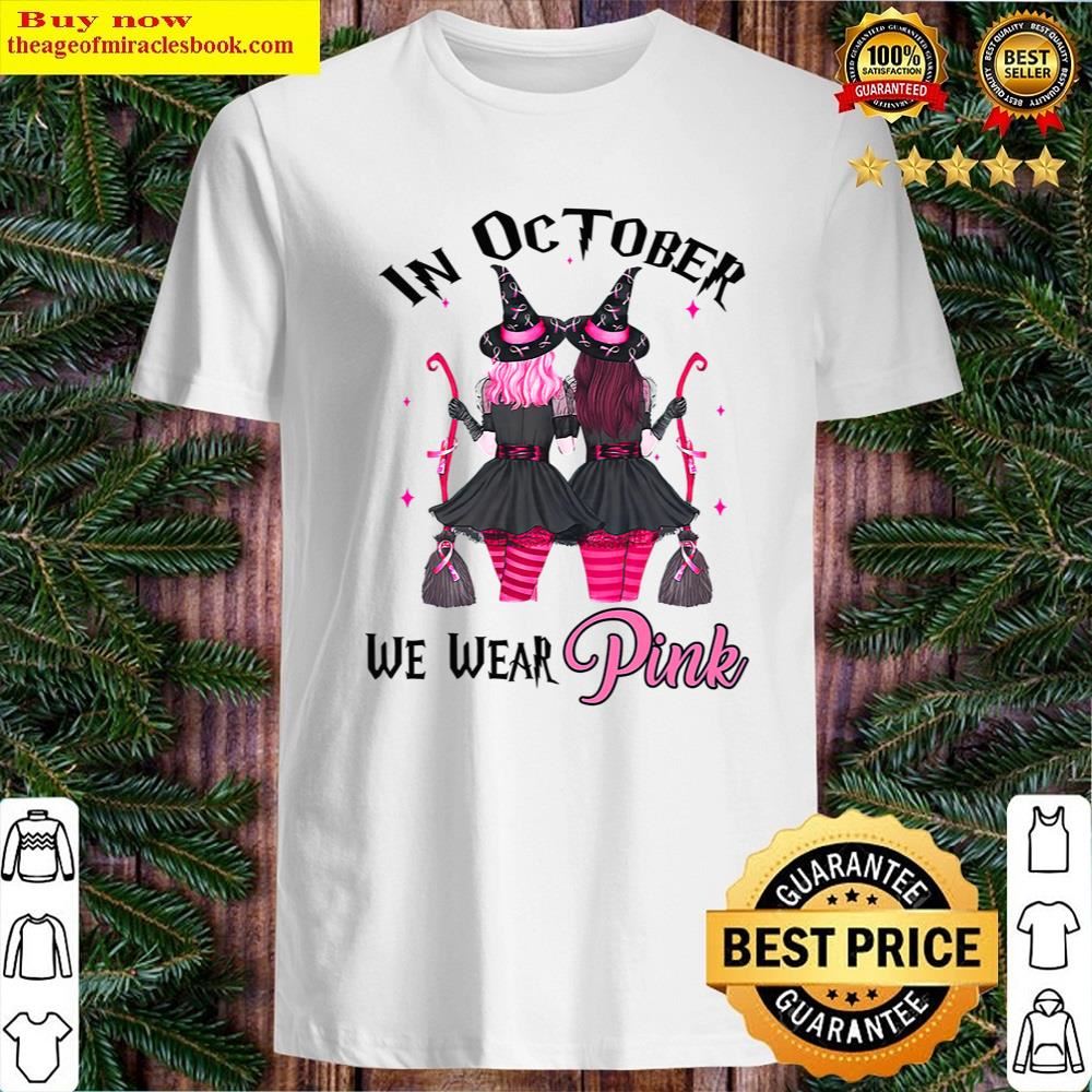White Witches In October We Wear Pink Breast Cancer Awareness Shirt