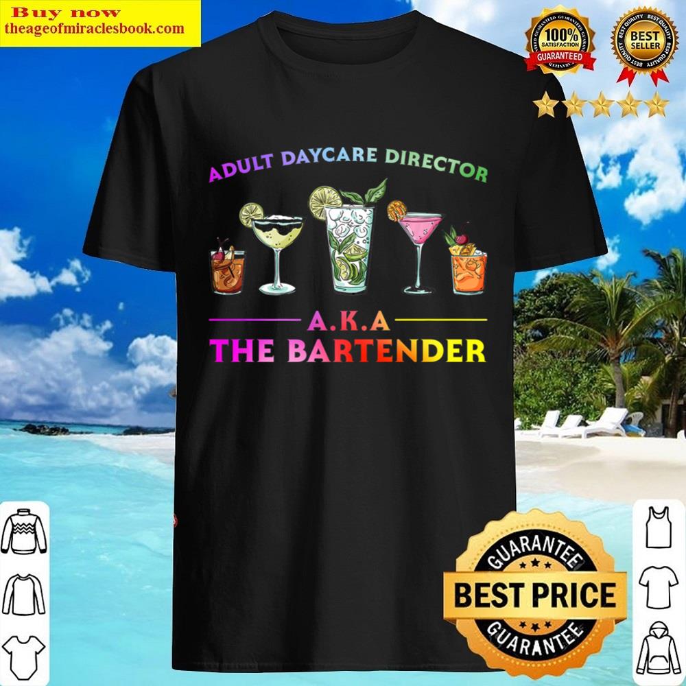 Adult Daycare Director Aka The Bartender Shirt Shirt