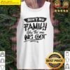 aint no family like the one we got funny family tank top