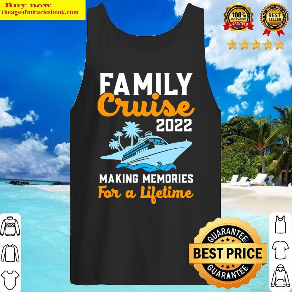 Family Cruise 2022 Making Memories For A Lifetime Travel Shirt Tank Top