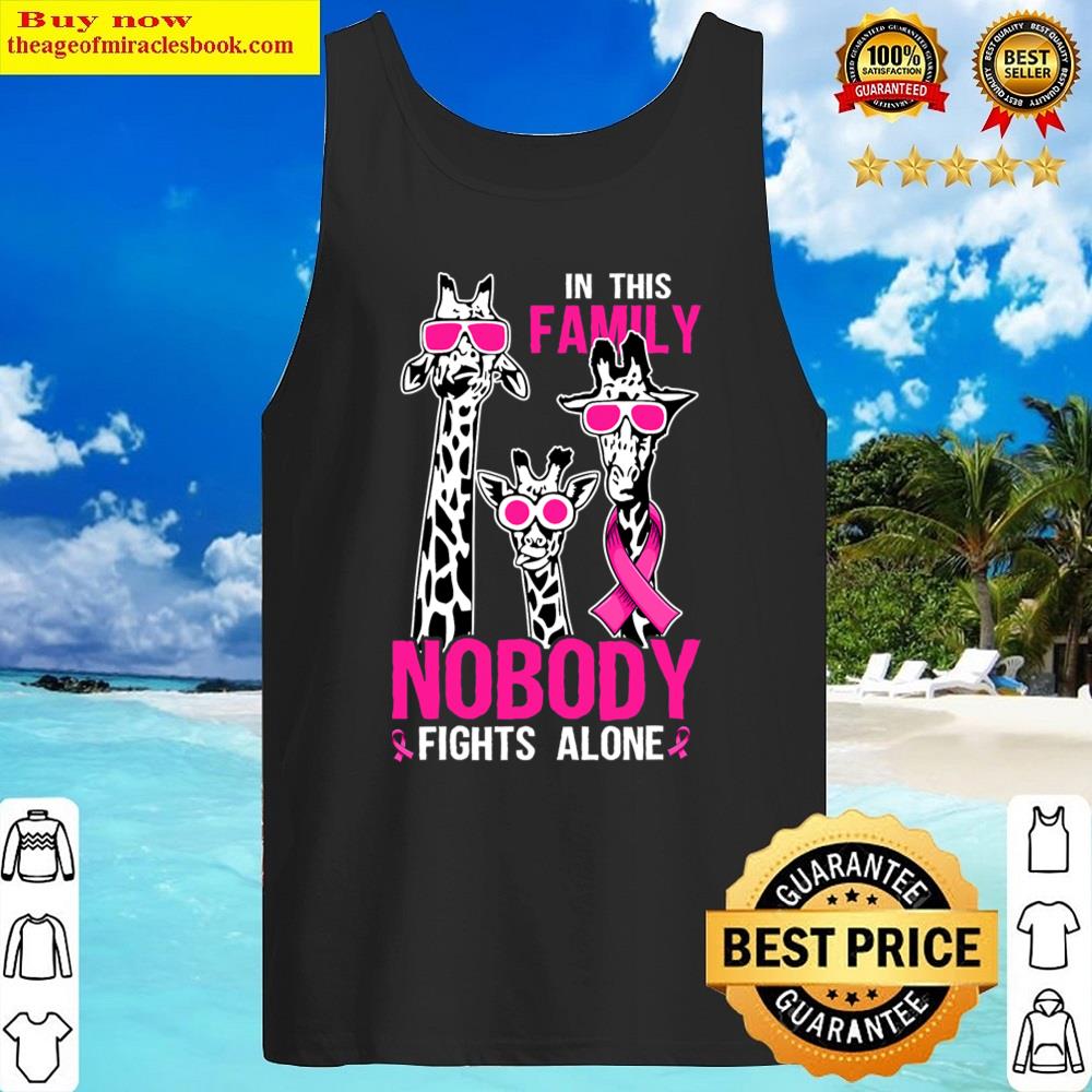 Family Nobody Fights Alone Giraffe Pink Ribbon Breast Cancer Shirt Tank Top