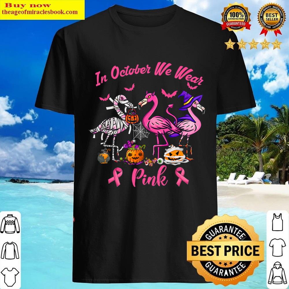 Flamingo Halloween In October We Wear Pink Breast Cancer T-shirt Shirt