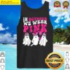 funny ghosts in october we wear pink breast cancer halloween tank top