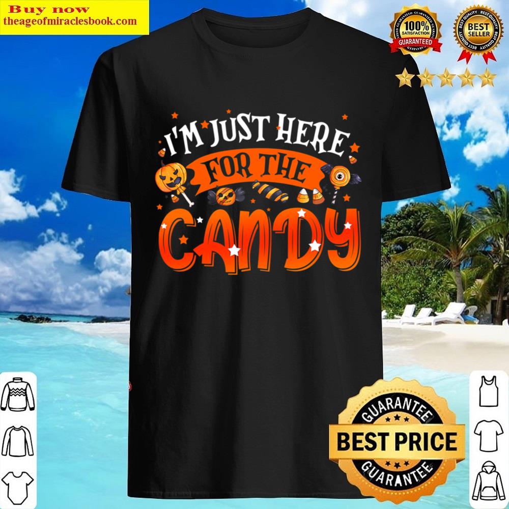 Funny Halloween Costume Party I’m Just Here For The Candy T-shirt Shirt