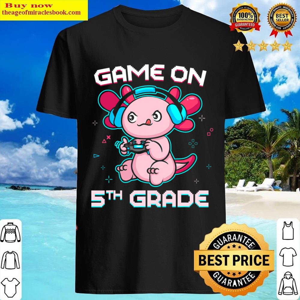 Game On 5th Grade Axolotl Gaming Back To School Student Kids Shirt