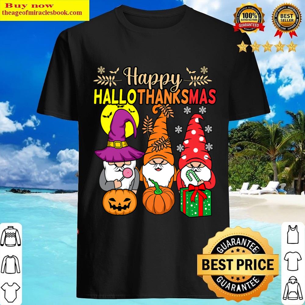 Happy Hallothanksmas Halloween Thanksgiving Gnomes Christmas Shirt