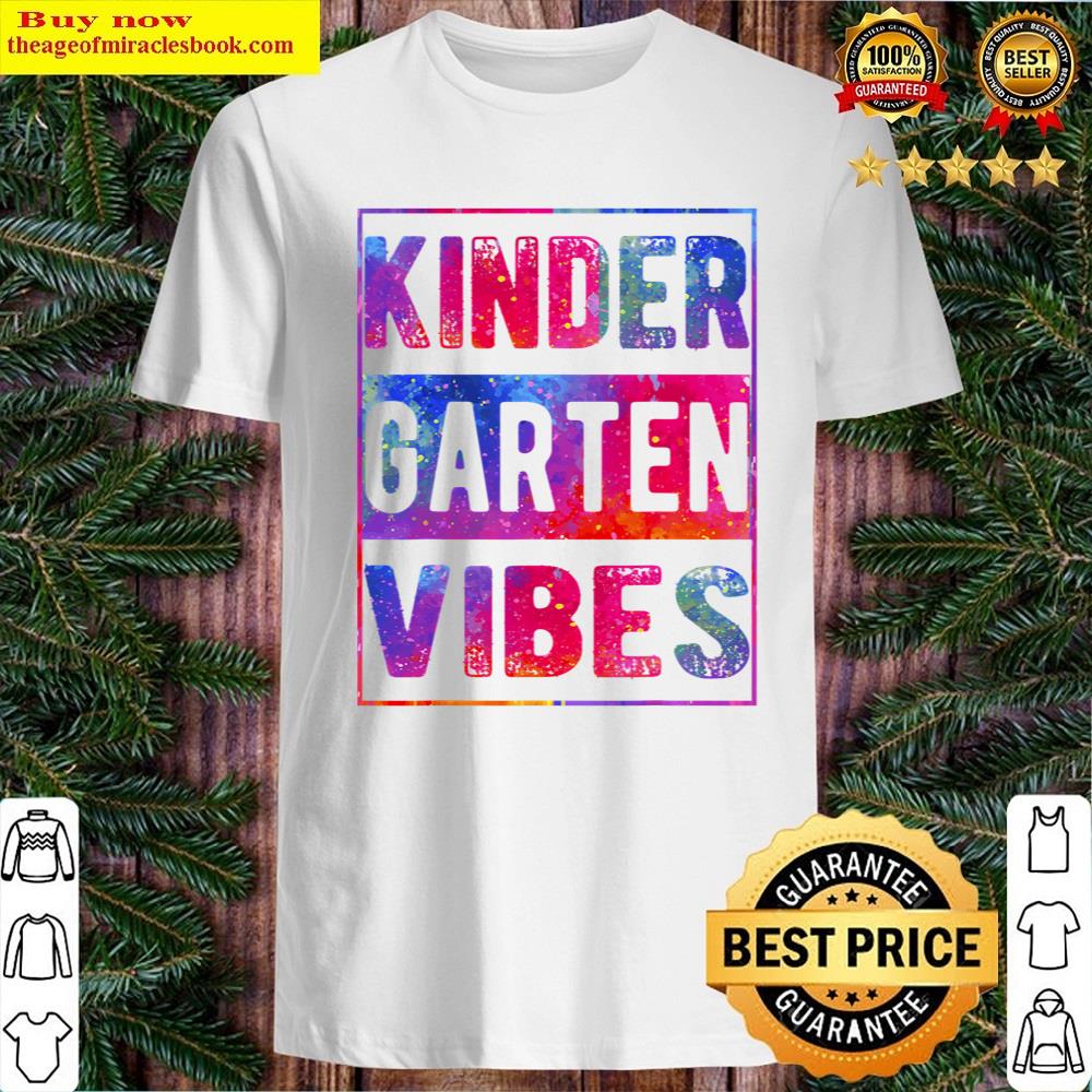 Hello Kindergarten First Day Of Kindergarten Vibes Only Kind Shirt