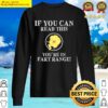 if you can read this youre in fart range funny saying t shirt sweater