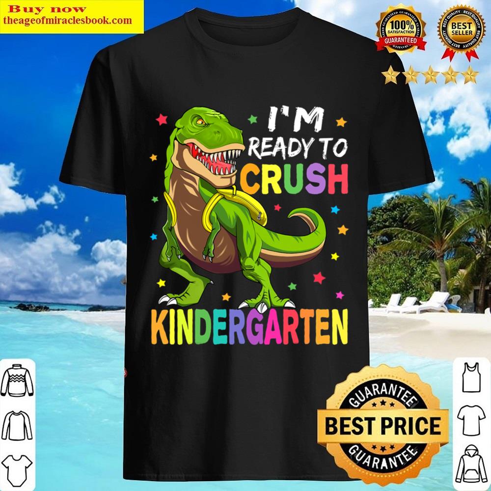 I’m Ready To Crush Kindergarten Back To School Dinosaur Boys Shirt