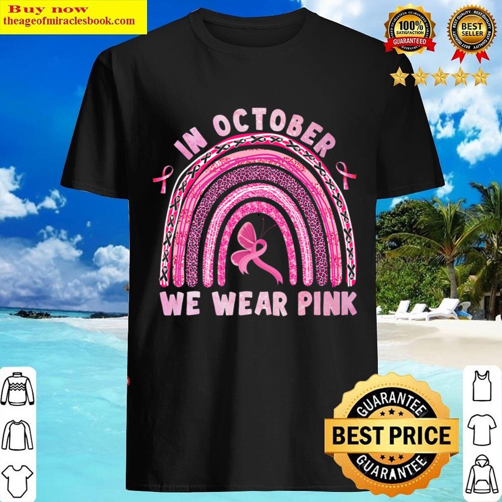 In October We Wear Pink Leopard Rainbow Ribbon Breast Cancer T-shirt Shirt