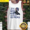 its weird being the same age as old people funny biden tank top